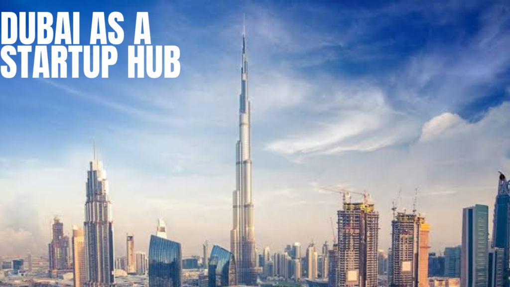 DUBAI AS A STARTUP HUB
