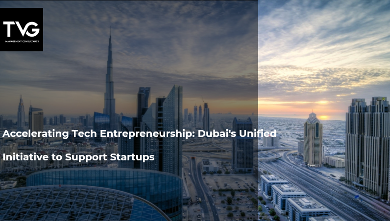 Accelerating Tech Entrepreneurship: Dubai’s Unified Initiative to Support Startups