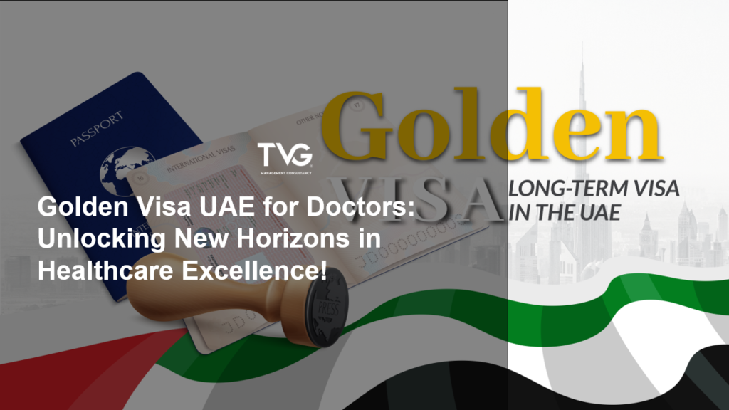 Golden Visa UAE for Doctors: Unlocking New Horizons in Healthcare Excellence!