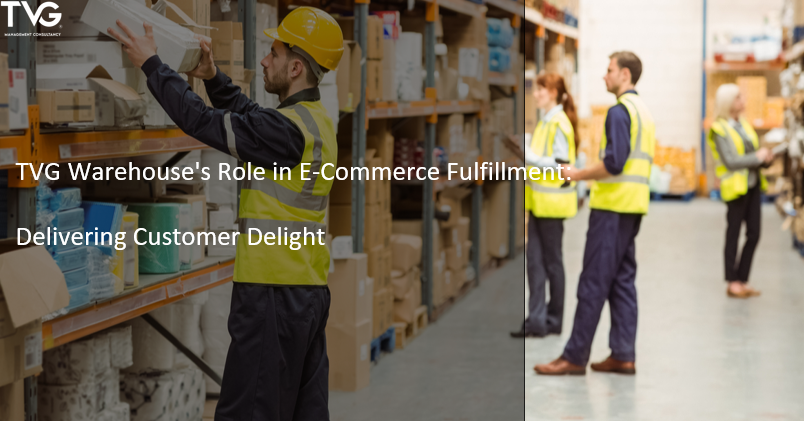 TVG Warehouse’s Role in E-Commerce Fulfillment: Delivering Customer Delight