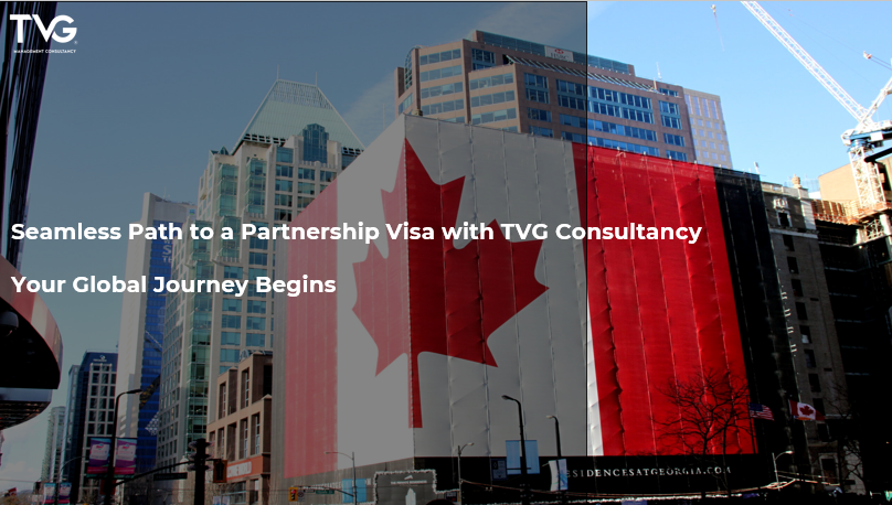 Seamless Path to a Partnership Visa with TVG Consultancy: Your Global Journey Begins