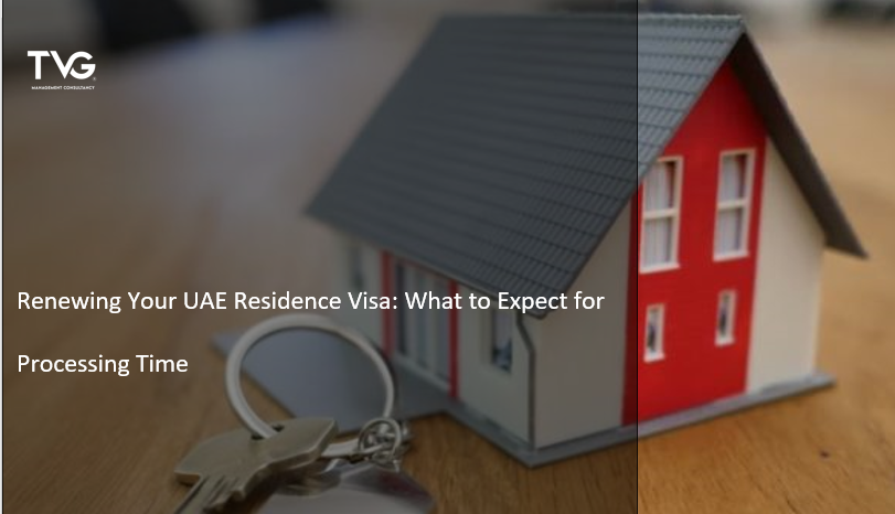 Renewing Your UAE Residence Visa: What to Expect for Processing Time