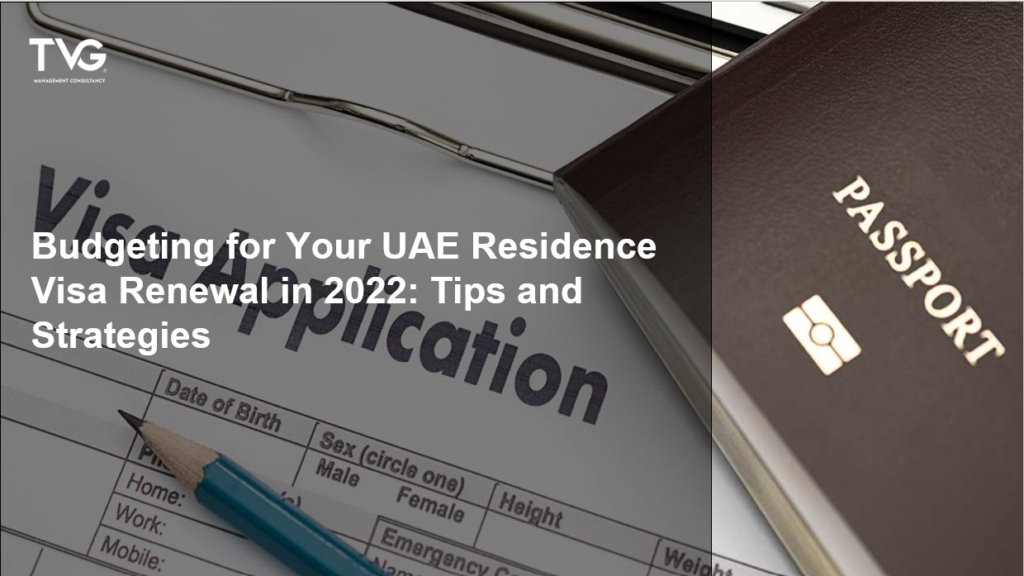 Budgeting for Your UAE Residence Visa Renewal in 2022: Tips and Strategies