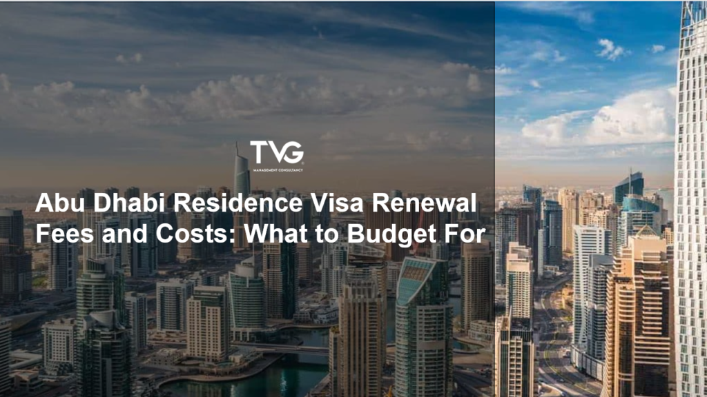 Abu Dhabi Residence Visa Renewal Fees and Costs: What to Budget For