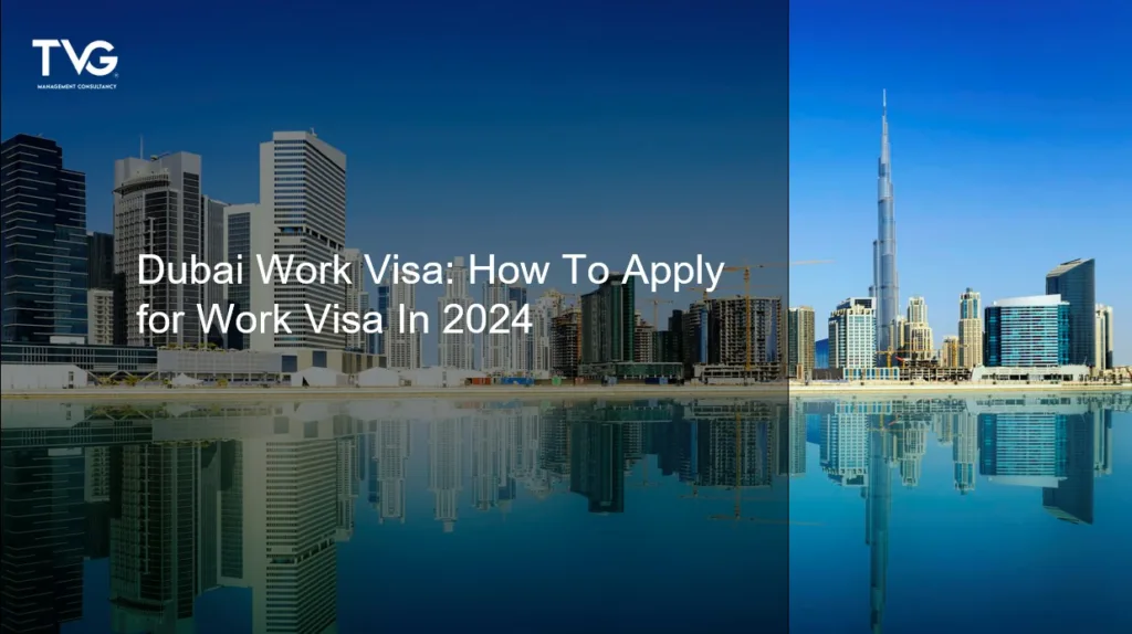 Dubai Work Visa: How To Apply for Work Visa In 2024