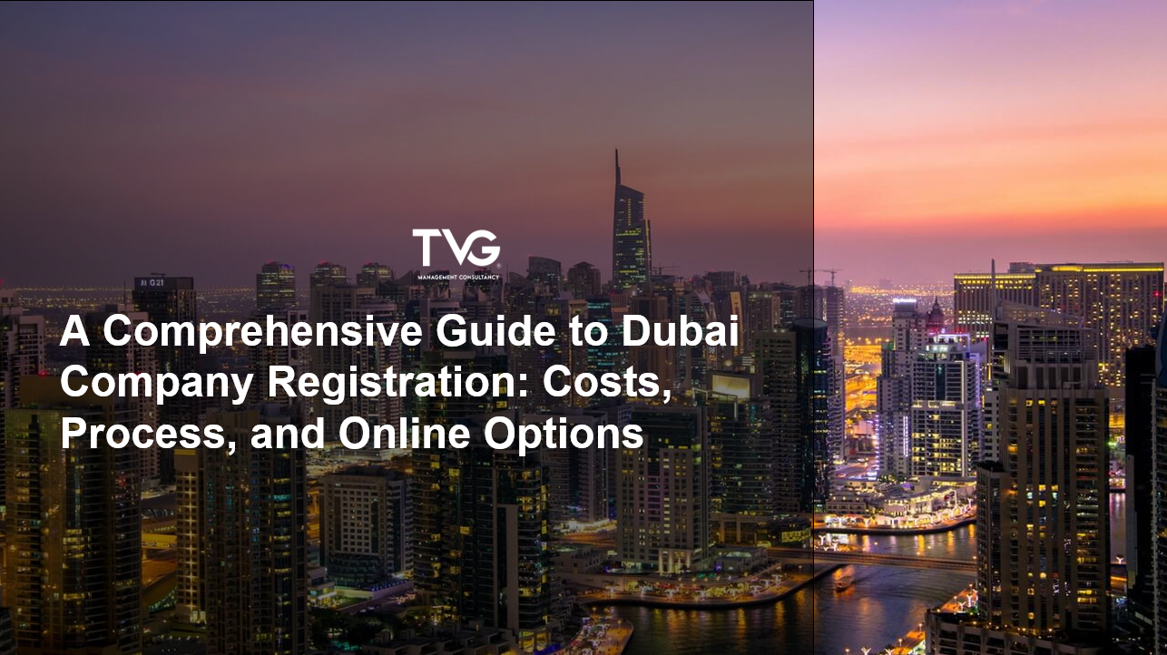 A Comprehensive Guide to Dubai Company Registration: Costs, Process, and Online Options