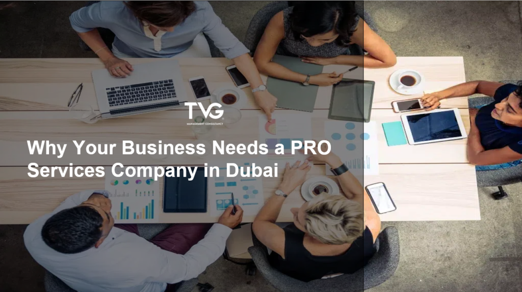 Why Your Business Needs a PRO Services Company in Dubai